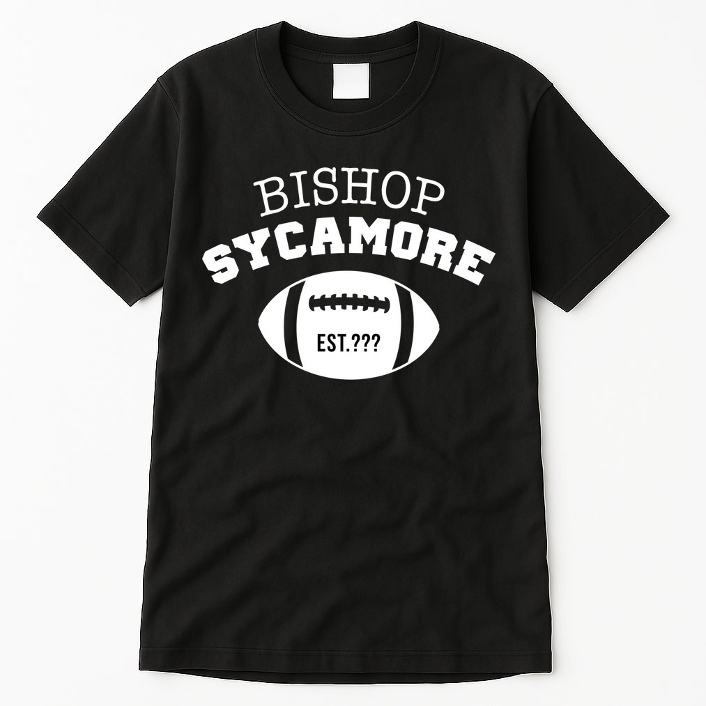 Bishop Sycamore Est. ??? Funny Tall T-Shirt