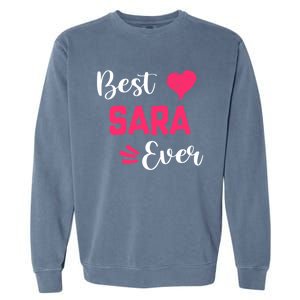 Best Sara Ever Gift Sara First Name Gift Garment-Dyed Sweatshirt