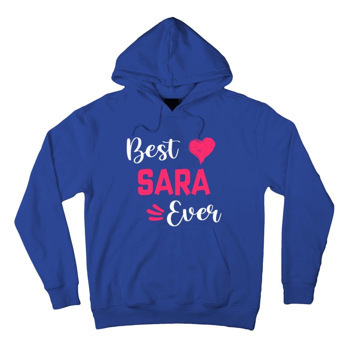 Best Sara Ever Gift Sara First Name Gift Hoodie