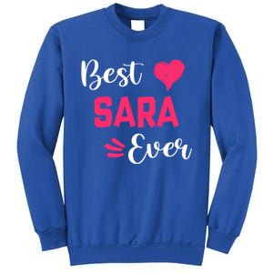 Best Sara Ever Gift Sara First Name Gift Sweatshirt