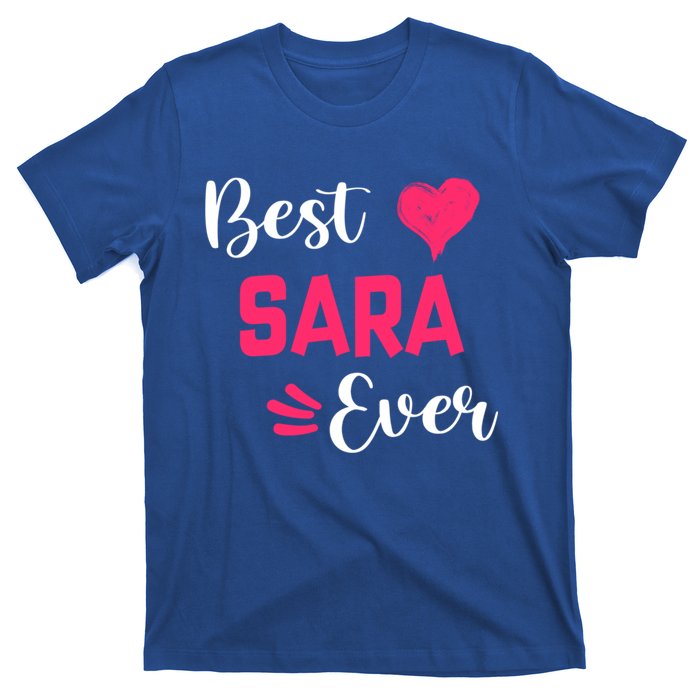 Best Sara Ever Gift Sara First Name Gift T-Shirt