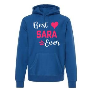 Best Sara Ever Gift Sara First Name Gift Premium Hoodie