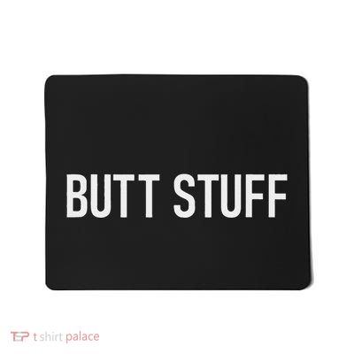 Butt Stuff Funny Jokes Sarcastic Mousepad
