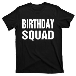 Birthday Squad Funny Gift Men Women Kids T-Shirt