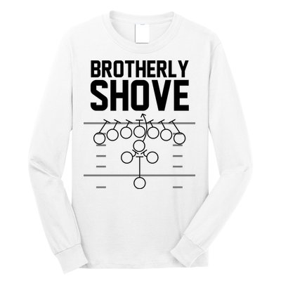 Brotherly Shove Football Fan Long Sleeve Shirt