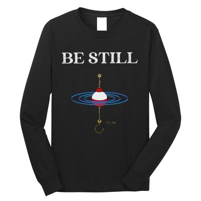 Be Still Fishing Meditational Psalms 46 Inspiration Long Sleeve Shirt