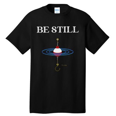 Be Still Fishing Meditational Psalms 46 Inspiration Tall T-Shirt