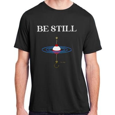 Be Still Fishing Meditational Psalms 46 Inspiration Adult ChromaSoft Performance T-Shirt