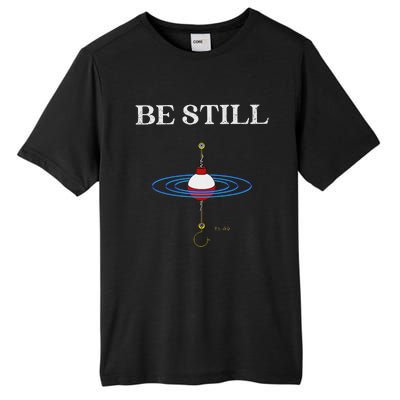 Be Still Fishing Meditational Psalms 46 Inspiration Tall Fusion ChromaSoft Performance T-Shirt