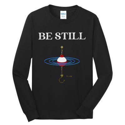 Be Still Fishing Meditational Psalms 46 Inspiration Tall Long Sleeve T-Shirt