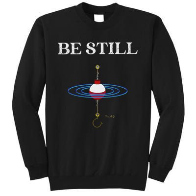 Be Still Fishing Meditational Psalms 46 Inspiration Tall Sweatshirt