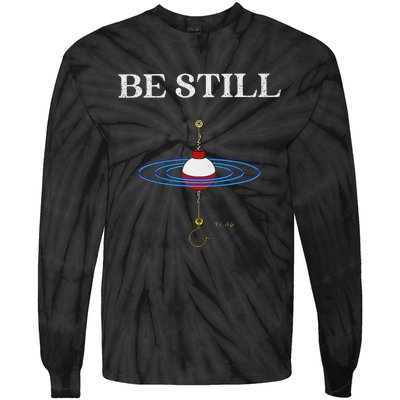 Be Still Fishing Meditational Psalms 46 Inspiration Tie-Dye Long Sleeve Shirt