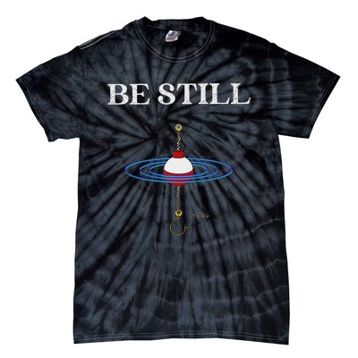 Be Still Fishing Meditational Psalms 46 Inspiration Tie-Dye T-Shirt