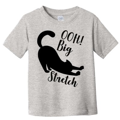 Big Stretch Funny Cat Lover Toddler T-Shirt