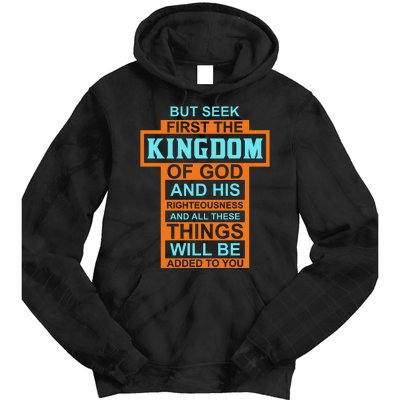 But Seek First The Kingdom Of God And His Righteousness And All These Things Tie Dye Hoodie