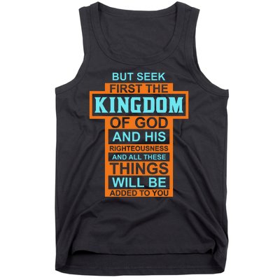 But Seek First The Kingdom Of God And His Righteousness And All These Things Tank Top