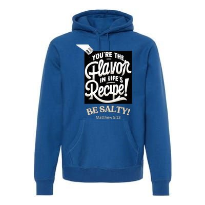 Be Salty Flavor Premium Hoodie