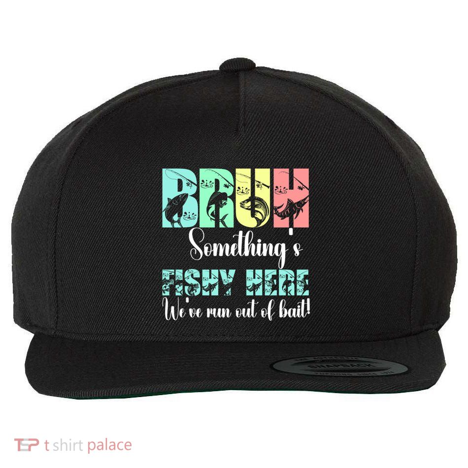 Bruh SomethingS Fishy Here Fisher Cool Gift Wool Snapback Cap
