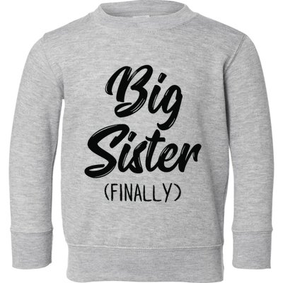 Big Sister Finally Toddlers Big Sister Toddler Sweatshirt