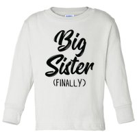 Big Sister Finally Toddlers Big Sister Toddler Long Sleeve Shirt