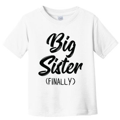 Big Sister Finally Toddlers Big Sister Toddler T-Shirt