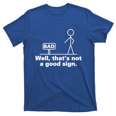 Bad Sign Funny Sarcastic Adult Teens Gift T-Shirt