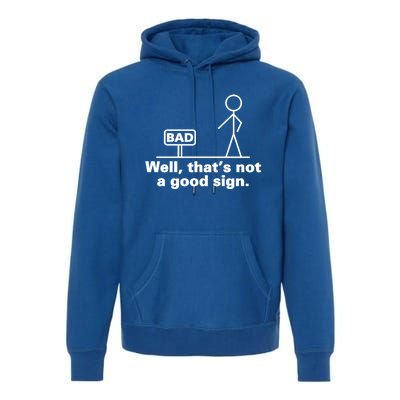 Bad Sign Funny Sarcastic Adult Teens Gift Premium Hoodie