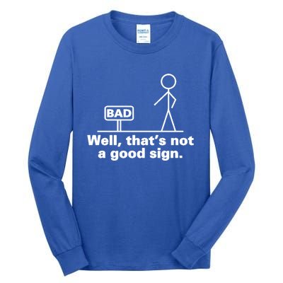 Bad Sign Funny Sarcastic Adult Teens Gift Tall Long Sleeve T-Shirt