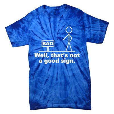 Bad Sign Funny Sarcastic Adult Teens Gift Tie-Dye T-Shirt