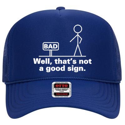 Bad Sign Funny Sarcastic Adult Teens Gift High Crown Mesh Back Trucker Hat