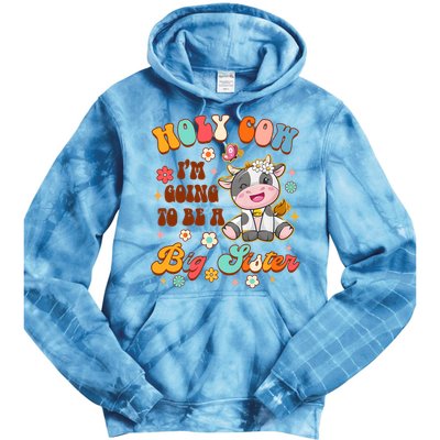 Big Sister Funny Holy Cow Im Going To Be A Big Sister Tie Dye Hoodie