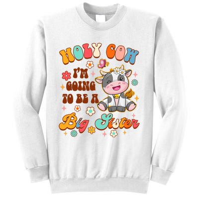 Big Sister Funny Holy Cow Im Going To Be A Big Sister Sweatshirt