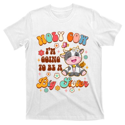 Big Sister Funny Holy Cow Im Going To Be A Big Sister T-Shirt