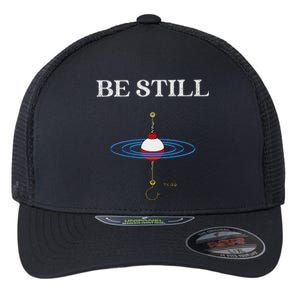 Be Still Fishing Meditational Psalms 46 Inspiration Flexfit Unipanel Trucker Cap