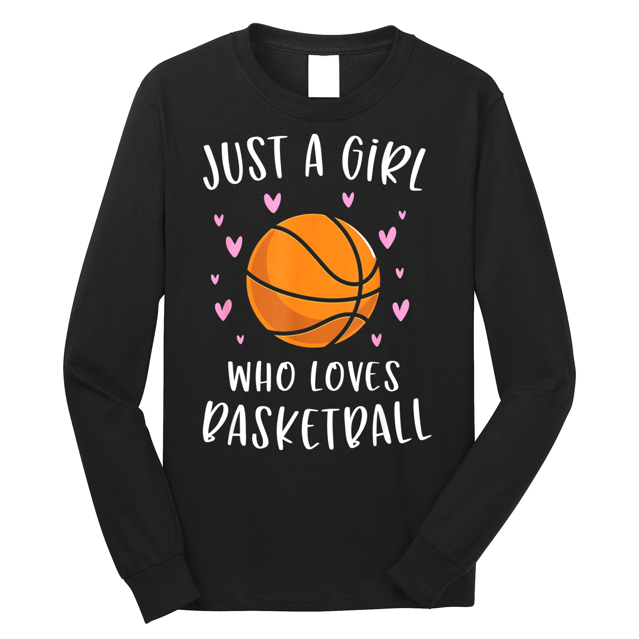 Basketball Shirt For Girls Just A Girl Who Loves Basketball Long Sleeve Shirt