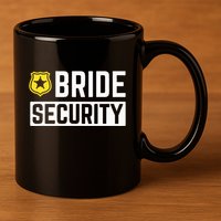 Bride Security Funny Wedding Bridal Party 11oz C Handle Ceramic Mug