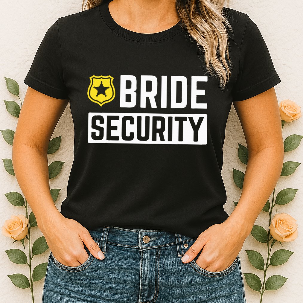 Bride Security Funny Wedding Bridal Party Womens T-Shirt