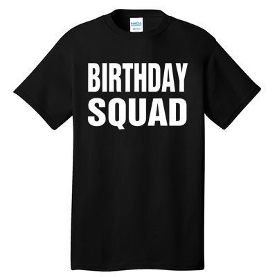 Birthday Squad Funny Gift Men Women Kids Tall T-Shirt