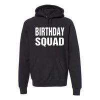 Birthday Squad Funny Gift Men Women Kids Premium Hoodie