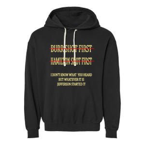 Burr Shot First Hamilton Shot First Funny Garment-Dyed Fleece Hoodie