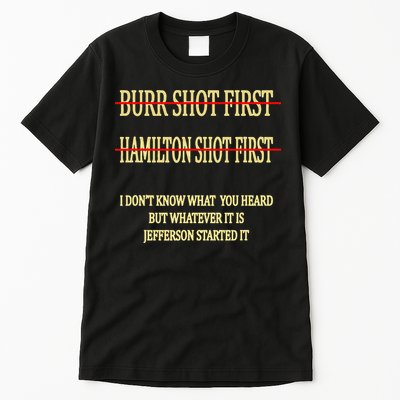 Burr Shot First Hamilton Shot First Funny Tall T-Shirt