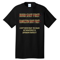 Burr Shot First Hamilton Shot First Funny Tall T-Shirt