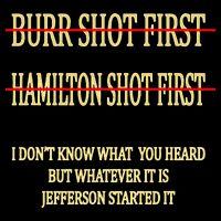 Burr Shot First Hamilton Shot First Funny Bucket Hat