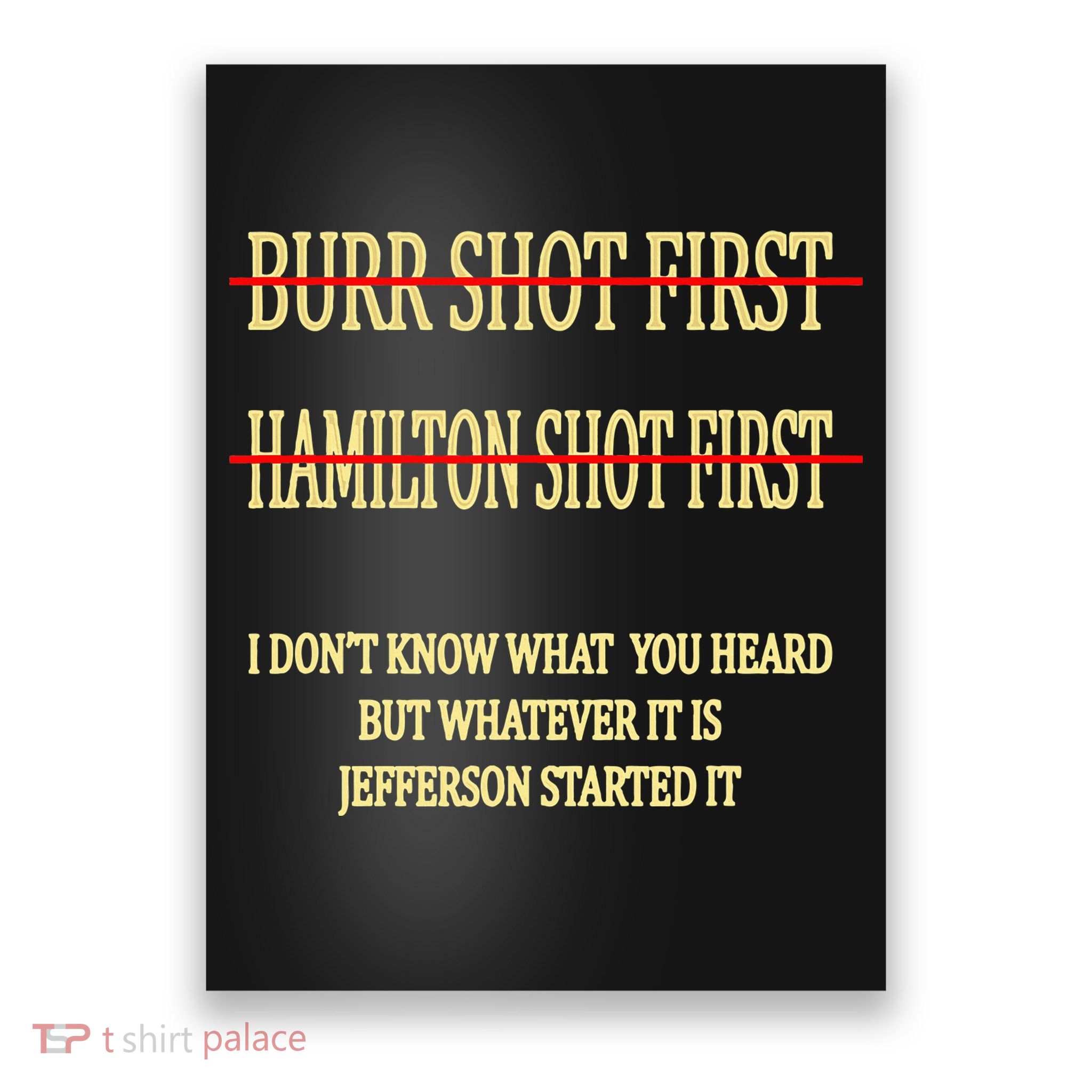 Burr Shot First Hamilton Shot First Funny Poster