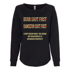 Burr Shot First Hamilton Shot First Funny Womens California Wash Sweatshirt