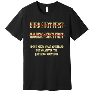 Burr Shot First Hamilton Shot First Funny Premium T-Shirt