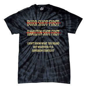 Burr Shot First Hamilton Shot First Funny Tie-Dye T-Shirt