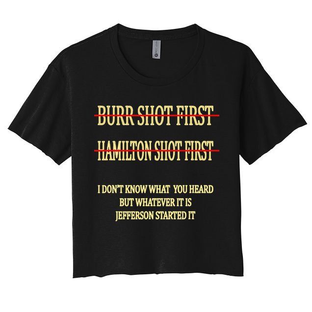 Burr Shot First Hamilton Shot First Funny Crop Top