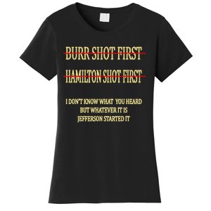 Burr Shot First Hamilton Shot First Funny Women's T-Shirt