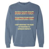 Burr Shot First Hamilton Shot First Funny Garment-Dyed Sweatshirt